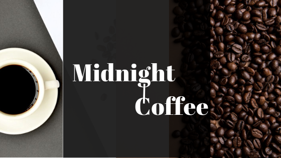 midnight coffee
